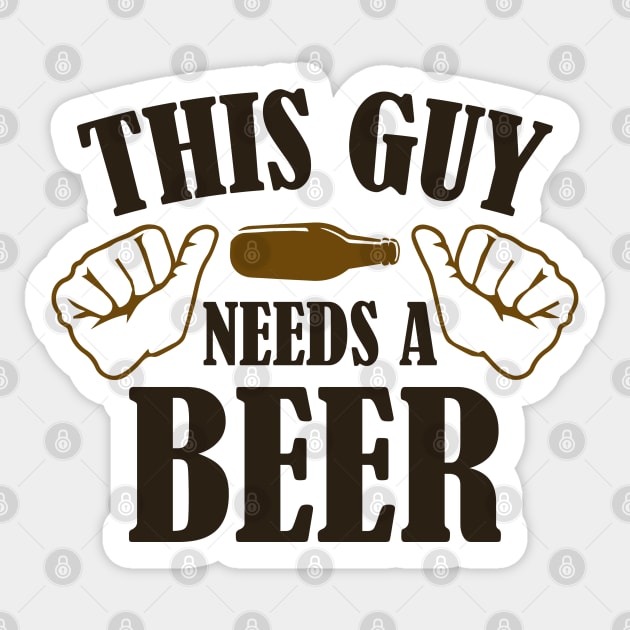 This Guy Needs A Beer Sticker by AmazingVision